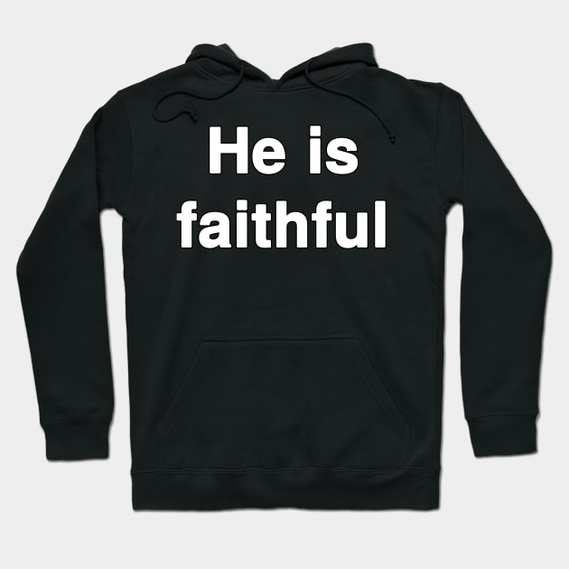 He is faithful Hoodie by Holy Bible Verses